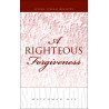 Righteous Forgiveness, A