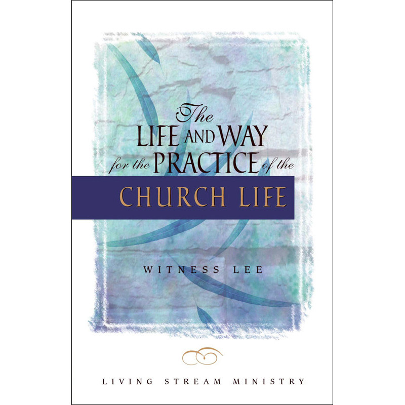 Life and Way for the Practice of the Church Life, The