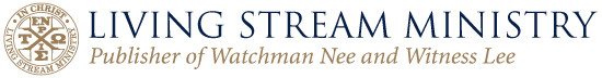 Living Stream Ministry - Publisher of Watchman Nee and Witness Lee