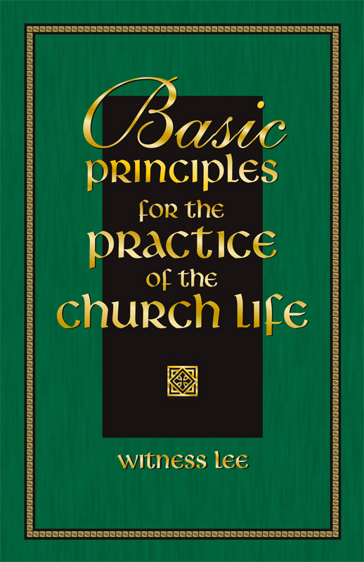 Basic Principles for the Practice of the Church Life