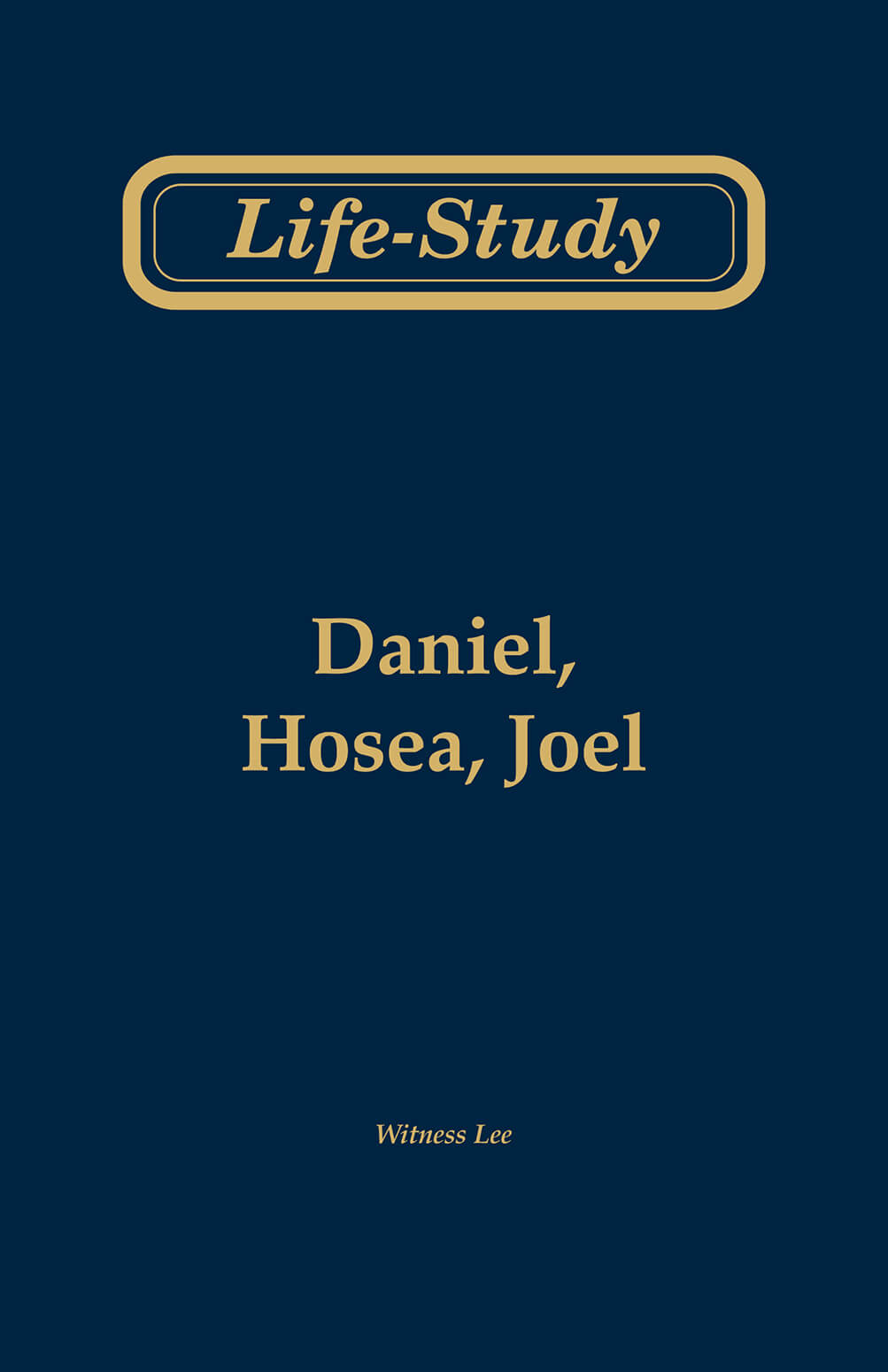 Life-study of Daniel, Hosea, Joel