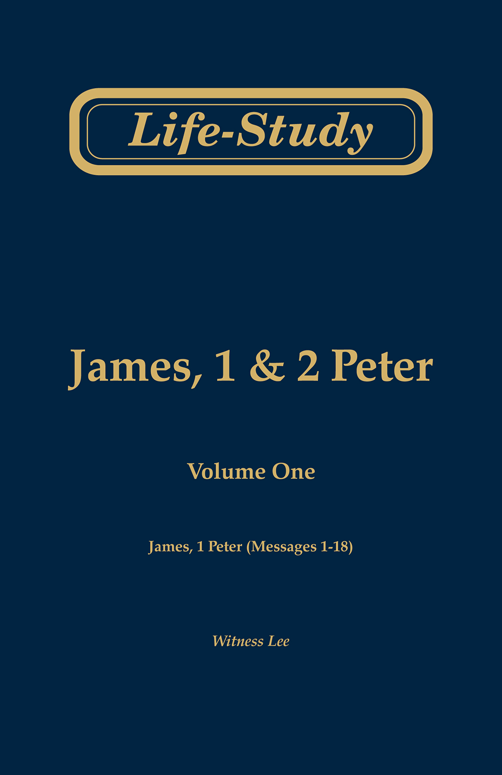 Life-study of James, 1 & 2 Peter, vol. 1 (James, 1 Peter—msgs. 1-18, Second Edition)