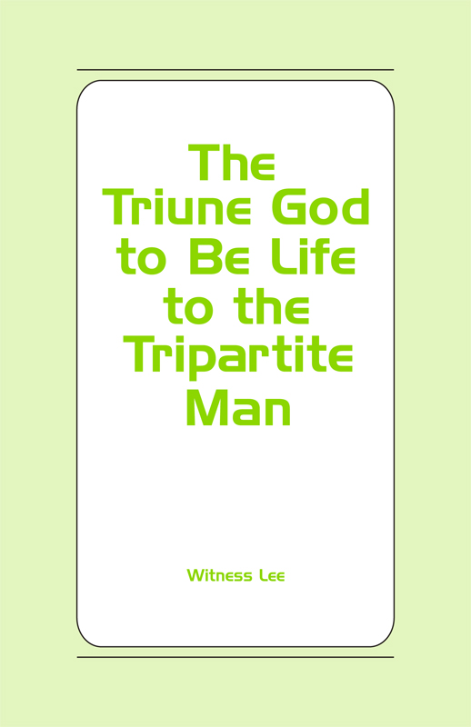 The Triune God to Be Life to the Tripartite Man