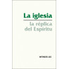 Iglesia: la réplica del Espíritu, La