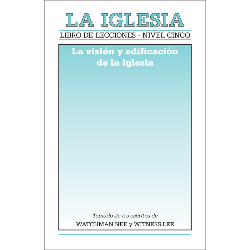 Libro de lecciones, nivel 5: La iglesia -- La visión y edificación de la iglesia