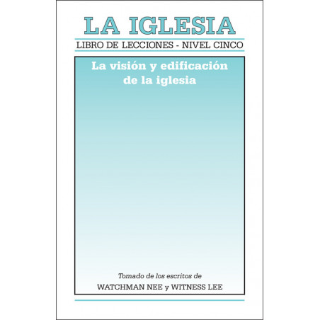 Libro de lecciones, nivel 5: La iglesia -- La visión y edificación de la iglesia