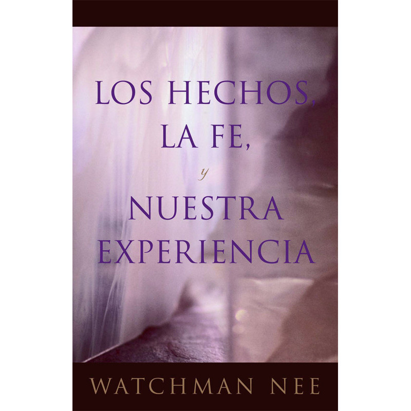 Hechos, la fe y nuestra experiencia, Los