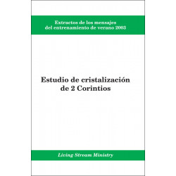 Extractos de los mensajes del entrenamiento -- Estudio de cristalización de 2 Corintios, verano 2003