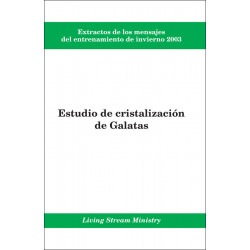 Extractos de los mensajes del entrenamiento -- Estudio de cristalización de Gálatas, invierno 2003