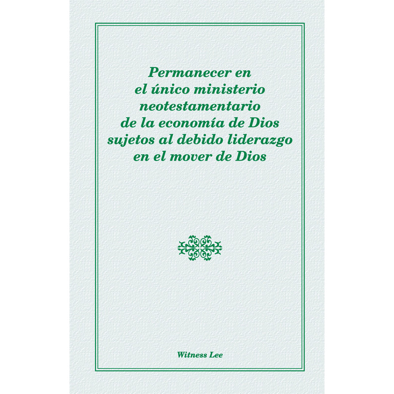 Permanecer en el único ministerio neotestamentario de la economía de Dios sujetos al debido liderazgo en el mover de Dio