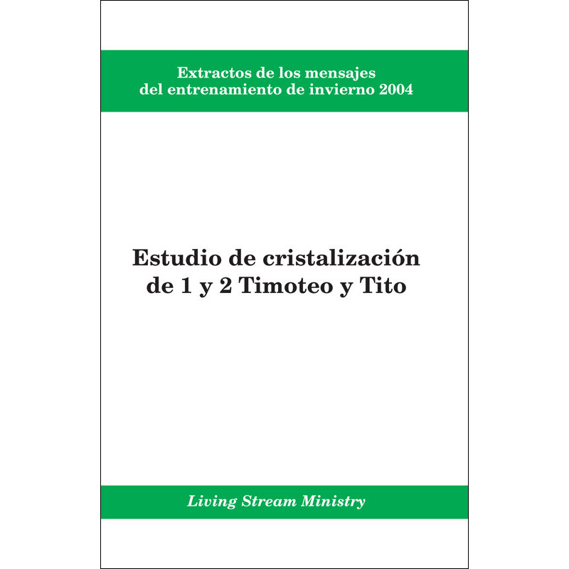 Extractos de los mensajes del entrenamiento -- Estudio de cristalización de 1 y 2 Timoteo y Tito, invierno 2004