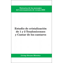 Extractos de los mensajes del entrenamiento -- Estudio de cristalización de 1 y 2 Tesalonicenses y Cantar, verano 2005