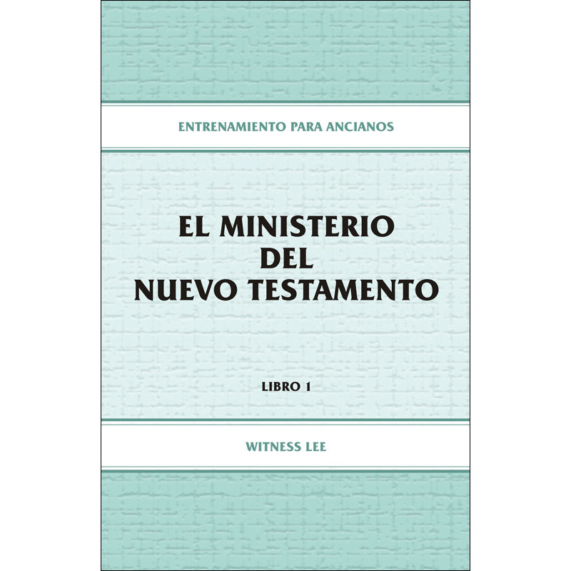 Entrenamiento para ancianos, libro 01: El ministerio del Nuevo Testamento
