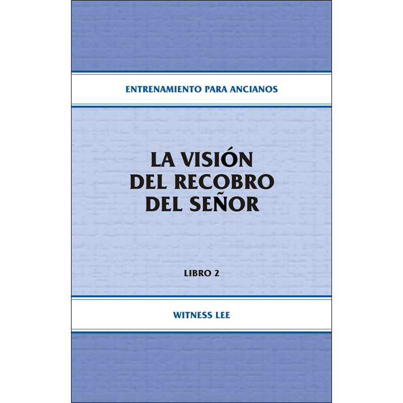 Entrenamiento para ancianos, libro 02: La visión del recobro del Señor