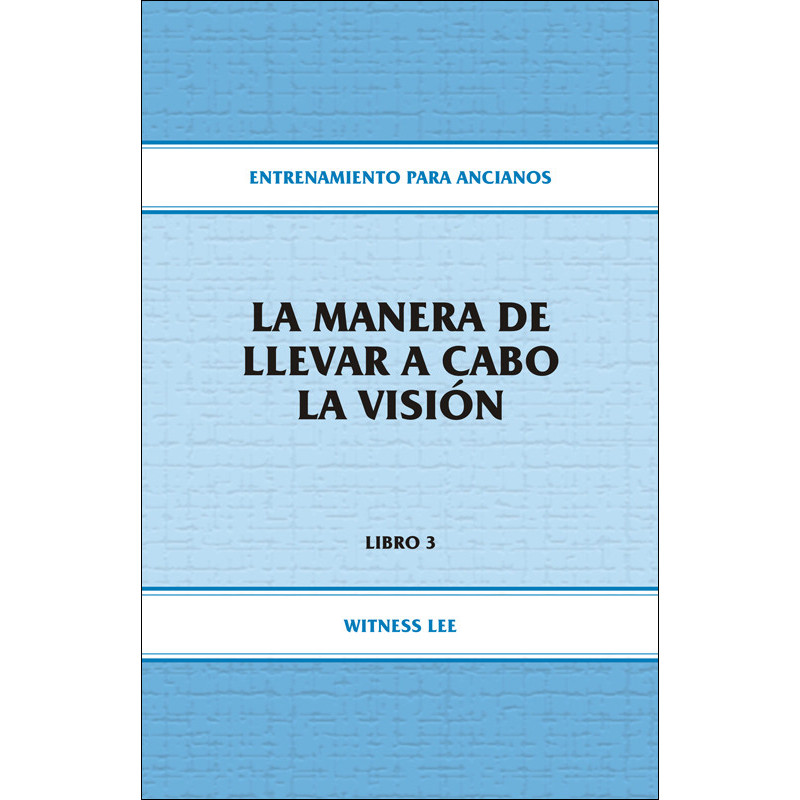 Entrenamiento para ancianos, libro 03: La manera de llevar a cabo la visión