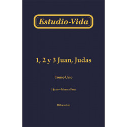 Estudio-vida de 1, 2 y 3 Juan, Judas, tomo 1--1 Juan, primera parte (1-24)