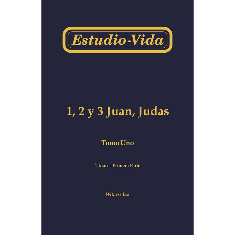 Estudio-vida de 1, 2 y 3 Juan, Judas, tomo 1--1 Juan, primera parte (1-24)