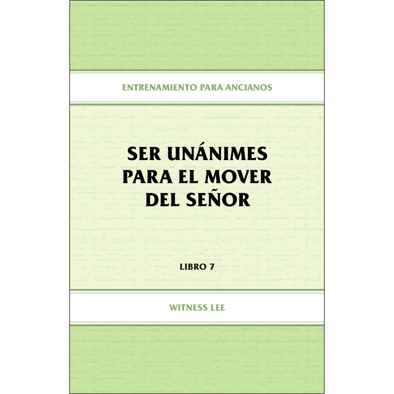 Entrenamiento para ancianos, libro 07: Ser unánimes para el mover del Señor