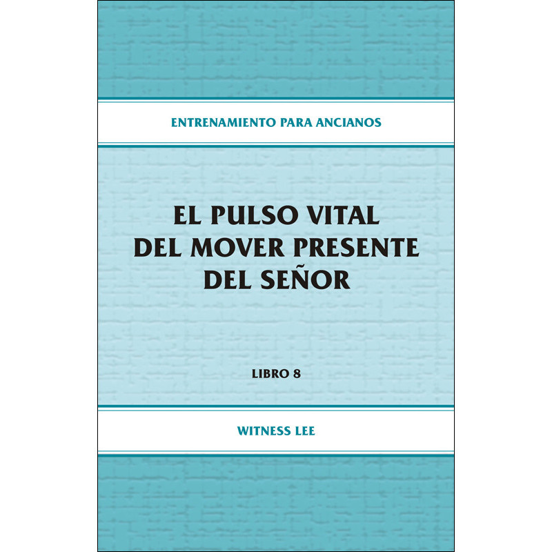 Entrenamiento para ancianos, libro 08: El pulso vital del mover presente del Señor