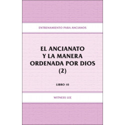 Entrenamiento para ancianos, libro 10: El ancianato y la manera ordenada por Dios (2)