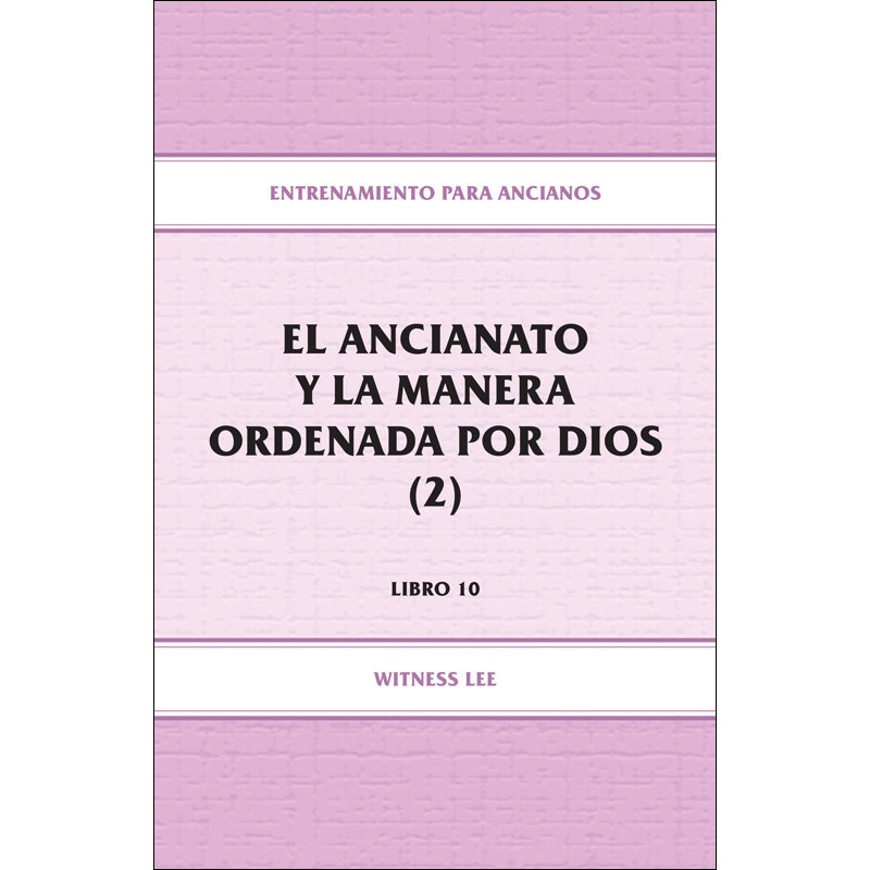 Entrenamiento para ancianos, libro 10: El ancianato y la manera ordenada por Dios (2)