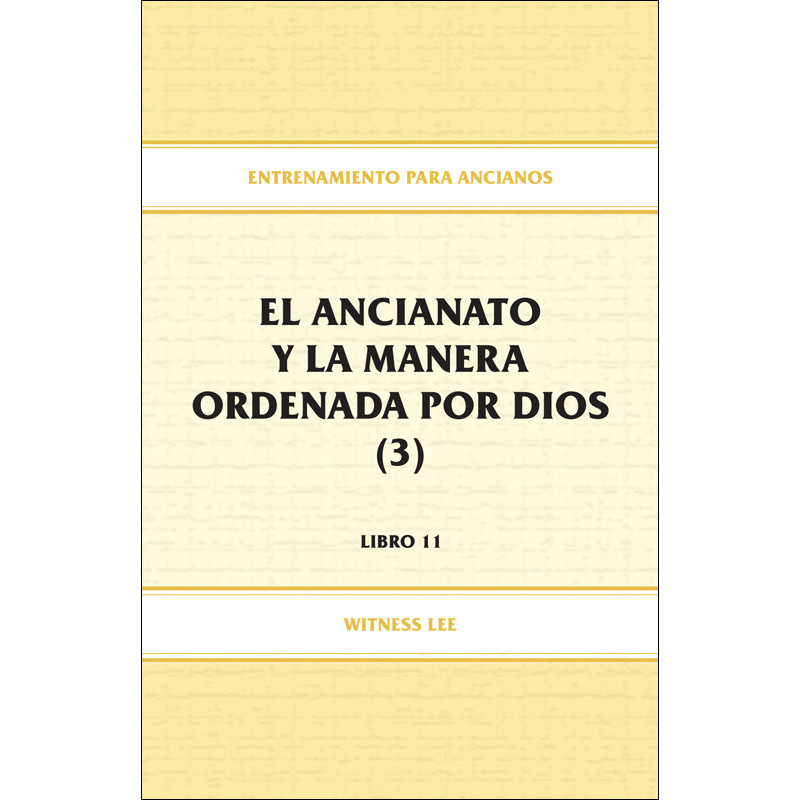 Entrenamiento para ancianos, libro 11: El ancianato y la manera ordenada por Dios (3)