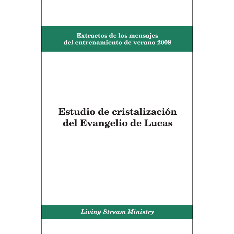 Extractos de los mensajes del entrenamiento -- Estudio de cristalización del evangelio de Lucas, verano 2008