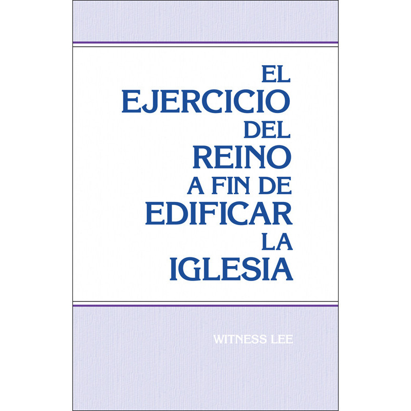 Ejercicio del reino a fin de edificar la iglesia, El