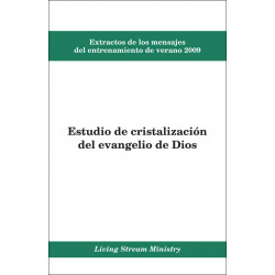 Extractos de los mensajes del entrenamiento -- Estudio de cristalización del evangelio de Dios, verano 2009