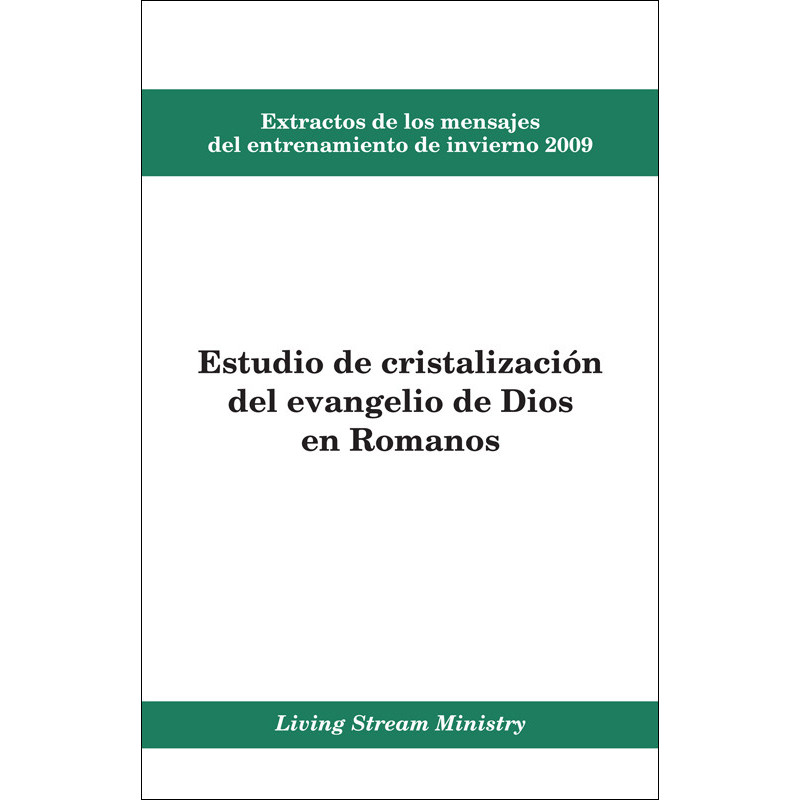 Extractos de los mensajes del entrenamiento -- Estudio de cristalización del evangelio de Dios en Romanos, invierno 2009