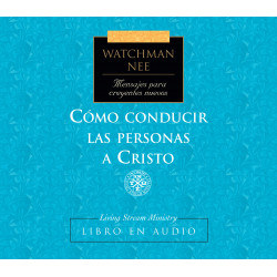 Mensajes para creyentes nuevos: 05 Cómo conducir las personas...