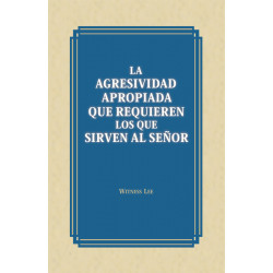 Agresividad apropiada que requieren los que sirven al Señor, La