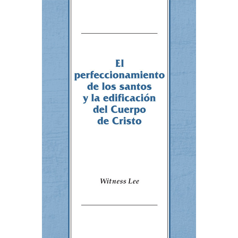 Perfeccionamiento de los santos y la edificación del Cuerpo de Cristo, El