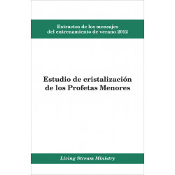 Extractos de los mensajes del entrenamiento -- Estudio de cristalización de los Profetas Menores, verano 2012