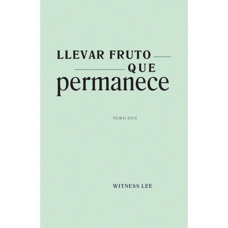 Llevar fruto que permanece, tomo 2