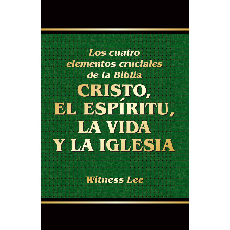 Cuatro elementos cruciales de la Biblia: Cristo, el Espíritu, la vida y la iglesia, Los