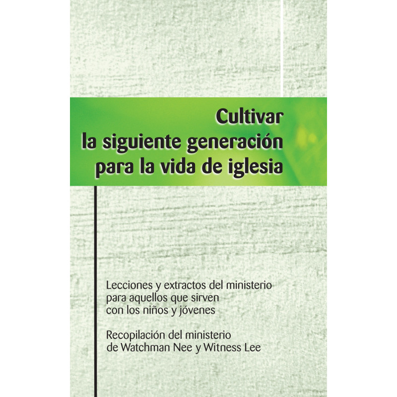 Cultivar la siguiente generación para la vida de iglesia