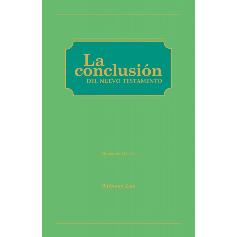 Conclusión del Nuevo Testamento, La (Mensajes 114-134)