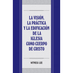 Visión, la práctica y la edificación de la iglesia como Cuerpo...