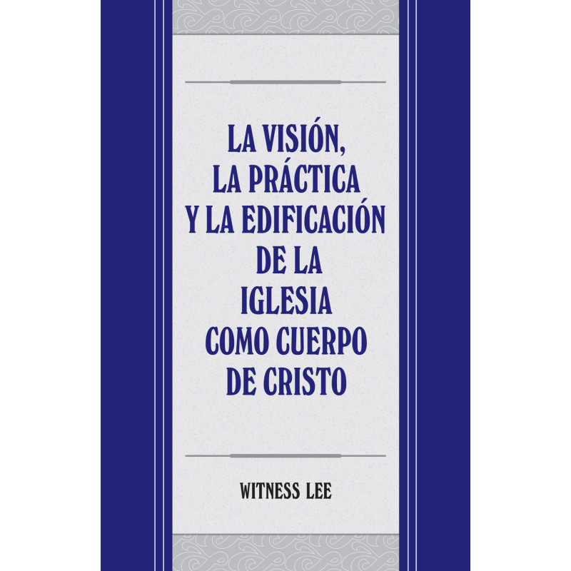 Visión, la práctica y la edificación de la iglesia como Cuerpo de Cristo, La