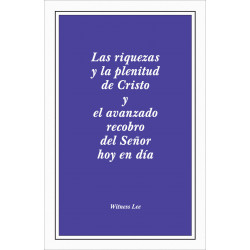 Riquezas y la plenitud de Cristo y el avanzado recobro del Señor hoy en día, Las