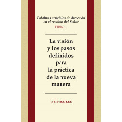 Palabras cruciales de dirección en el recobro del Señor, libro 1: La visión y los pasos definidos para la práctica de la