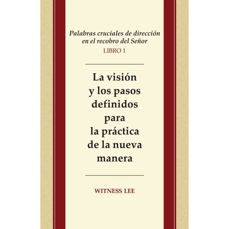 Palabras cruciales de dirección en el recobro del Señor, libro 1: La visión y los pasos definidos para la práctica de la