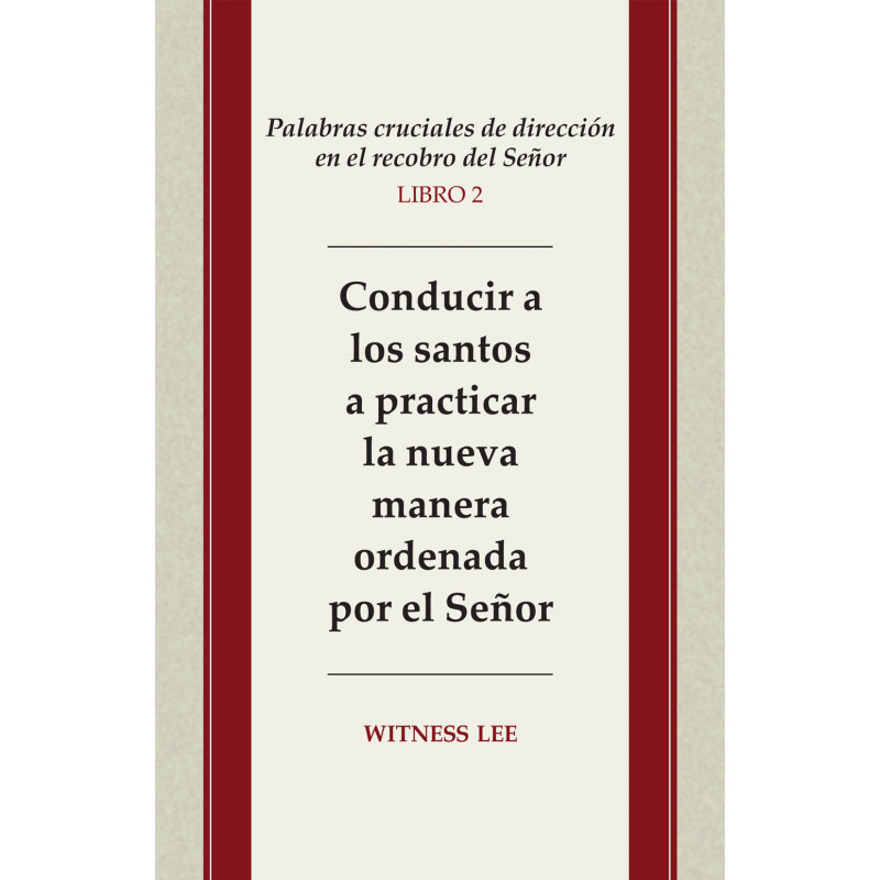 Palabras cruciales de dirección en el recobro del Señor, libro 2: Conducir a los santos a practicar la nueva manera orde