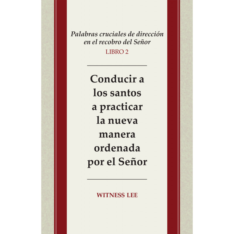 Palabras cruciales de dirección en el recobro del Señor, libro 2: Conducir a los santos a practicar la nueva manera orde