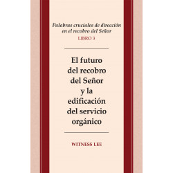 Palabras cruciales de dirección en el recobro del Señor, libro 3: El futuro del recobro del Señor y la edificación del..