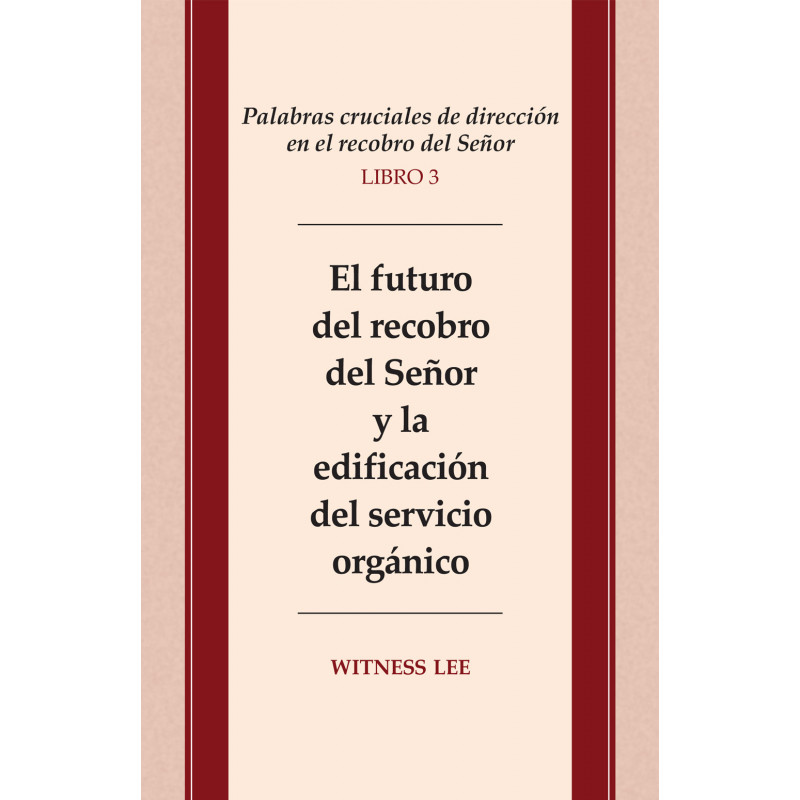 Palabras cruciales de dirección en el recobro del Señor, libro 3: El futuro del recobro del Señor y la edificación del..