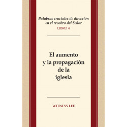 Palabras cruciales de dirección en el recobro del Señor, libro 4: El aumento y la propagación de la iglesia