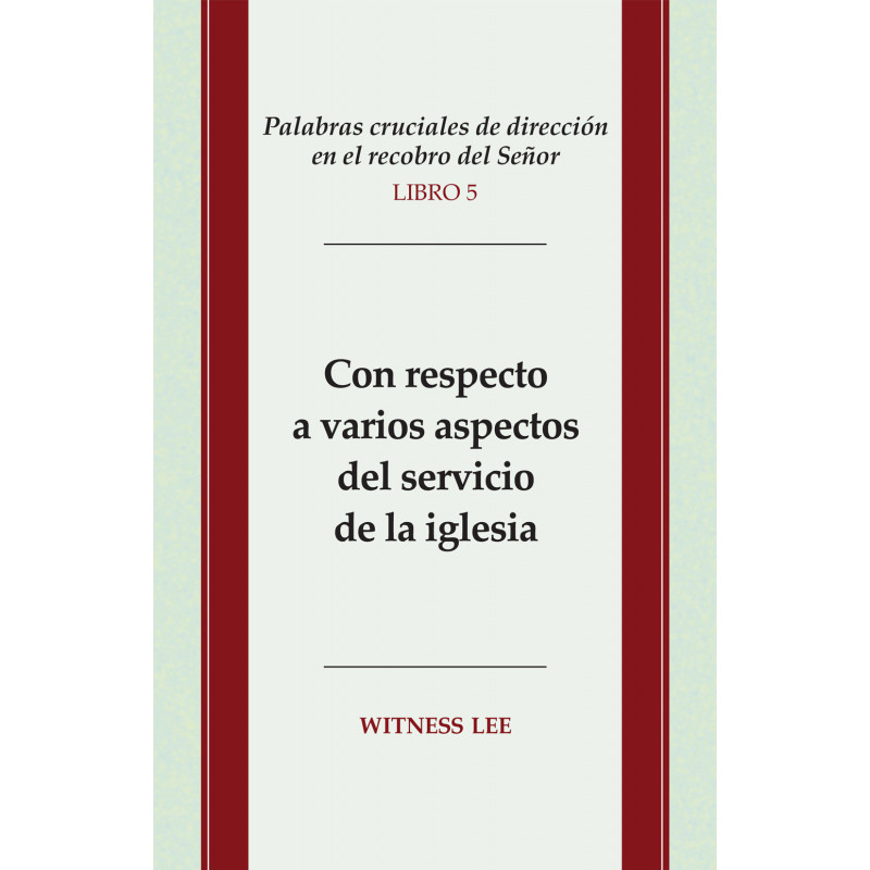 Palabras cruciales de dirección en el recobro del Señor, libro 5: Con respecto a varios aspectos del servicio de la igl