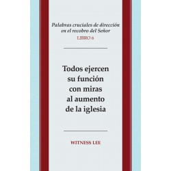 Palabras cruciales de dirección en el recobro del Señor, libro 6: Todos ejercen su función con miras al aumento de la ig